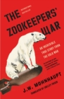 The Zookeepers' War : An Incredible True Story from the Cold War - Book