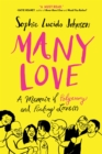 Many Love : A Memoir of Polyamory and Finding Love(s) - eBook