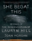 She Begat This : 20 Years of The Miseducation of Lauryn Hill - eBook
