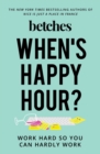 When's Happy Hour? : Work Hard So You Can Hardly Work - eBook