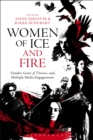 Women of Ice and Fire : Gender, Game of Thrones and Multiple Media Engagements - eBook