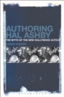 Authoring Hal Ashby : The Myth of the New Hollywood Auteur - eBook