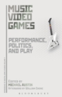 Music Video Games : Performance, Politics, and Play - Book
