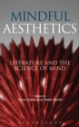 Mindful Aesthetics : Literature and the Science of Mind - Book