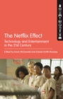 The Netflix Effect : Technology and Entertainment in the 21st Century - eBook