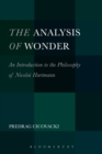 The Analysis of Wonder : An Introduction to the Philosophy of Nicolai Hartmann - Book