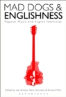 Mad Dogs and Englishness : Popular Music and English Identities - Book