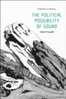 The Political Possibility of Sound : Fragments of Listening - Book
