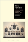 The Fetish : Literature, Cinema, Visual Art - Book