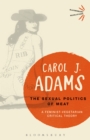 The Sexual Politics of Meat - 25th Anniversary Edition : A Feminist-Vegetarian Critical Theory - Adams Carol J. Adams
