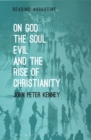 On God, The Soul, Evil and the Rise of Christianity - Book