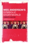 Wes Anderson's Symbolic Storyworld : A Semiotic Analysis - eBook