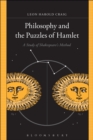 Philosophy and the Puzzles of Hamlet : A Study of Shakespeare's Method - Book