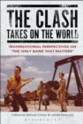 The Clash Takes on the World : Transnational Perspectives on The Only Band that Matters - Book