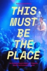 This Must Be The Place : An Architectural History of Popular Music Performance Venues - Book