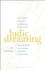 Ludic Dreaming : How to Listen Away from Contemporary Technoculture - eBook