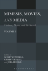 Mimesis, Movies, and Media : Violence, Desire, and the Sacred, Volume 3 - Book
