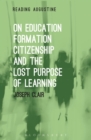 On Education, Formation, Citizenship and the Lost Purpose of Learning - eBook