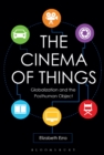The Cinema of Things : Globalization and the Posthuman Object - eBook