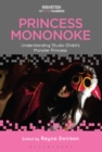 Princess Mononoke : Understanding Studio Ghibli's Monster Princess - Denison Rayna Denison