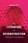 The Literature of Reconstruction : Authentic Fiction in the New Millennium - Book