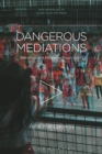 Dangerous Mediations : Pop Music in a Philippine Prison Video - Book