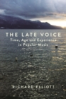 The Late Voice : Time, Age and Experience in Popular Music - Book