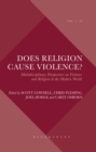 Does Religion Cause Violence? : Multidisciplinary Perspectives on Violence and Religion in the Modern World - eBook