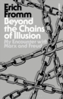 Beyond the Chains of Illusion : My Encounter with Marx and Freud - Book