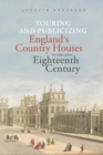 Touring and Publicizing England's Country Houses in the Long Eighteenth Century - Book