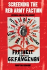 Screening the Red Army Faction : Historical and Cultural Memory - eBook