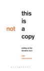 This Is Not a Copy : Writing at the Iterative Turn - Book