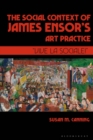 The Social Context of James Ensor’s Art Practice : “Vive La Sociale!” - Book