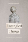 Entangled Things : Objects and the Anthropocene - Book