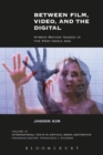 Between Film, Video, and the Digital : Hybrid Moving Images in the Post-Media Age - Book