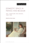 Domestic Space in France and Belgium : Art, Literature and Design, 1850-1920 - Book