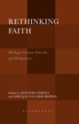 Rethinking Faith : Heidegger between Nietzsche and Wittgenstein - Book