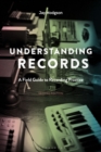 Understanding Records, Second Edition : A Field Guide to Recording Practice - Book