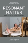 Resonant Matter : Sound, Art, and the Promise of Hospitality - Book