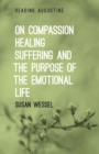 On Compassion, Healing, Suffering, and the Purpose of the Emotional Life - Book