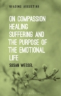 On Compassion, Healing, Suffering, and the Purpose of the Emotional Life - eBook