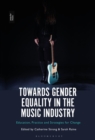 Towards Gender Equality in the Music Industry : Education, Practice and Strategies for Change - Book