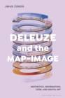 Deleuze and the Map-Image : Aesthetics, Information, Code, and Digital Art - eBook