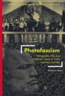 Photofascism : Photography, Film, and Exhibition Culture in 1930s Germany and Italy - Book