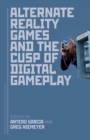Alternate Reality Games and the Cusp of Digital Gameplay - Book