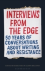 Interviews from the Edge : 50 Years of Conversations about Writing and Resistance - Book