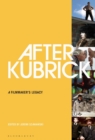 After Kubrick : A Filmmaker’s Legacy - Book