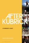 After Kubrick : A Filmmaker's Legacy - eBook