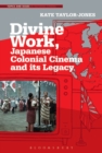 Divine Work, Japanese Colonial Cinema and its Legacy - Book