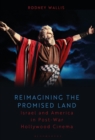 Reimagining the Promised Land : Israel and America in Post-war Hollywood Cinema - Book